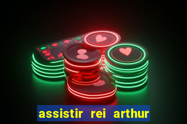 assistir rei arthur 2004 dublado